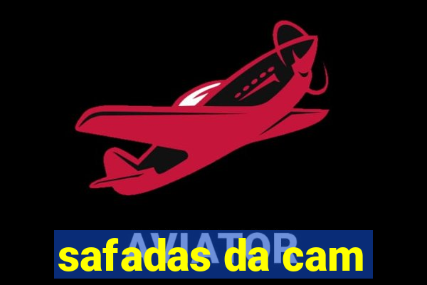 safadas da cam